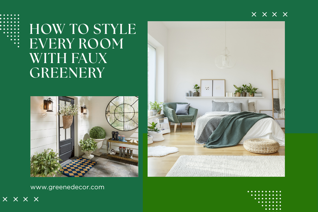 How to Style Every Room with Faux Greenery: From Entryway to Bedroom